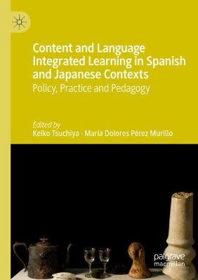 Content and Language Integrated Learning in Spanish and Japanese Contexts: Policy, Practice and Pedagogy 2019 ed.