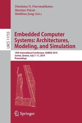 Embedded Computer Systems: Architectures, Modeling, and Simulation: 19th International Conference, SAMOS 2019, Samos, Greece, July 711, 2019,  Proceedings 2019 ed.