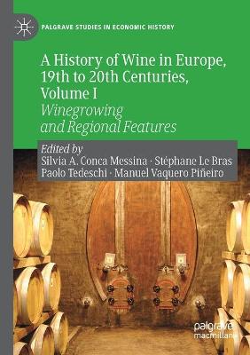 History of Wine in Europe, 19th to 20th Centuries, Volume I: Winegrowing and Regional Features 2019 ed.