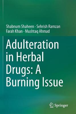 Adulteration in Herbal Drugs: A Burning Issue 2019 ed.