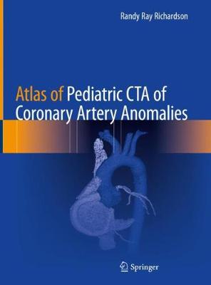 Atlas of Pediatric CTA of Coronary Artery Anomalies 2020 ed.