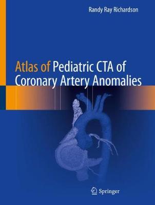 Atlas of Pediatric CTA of Coronary Artery Anomalies 2020 ed.