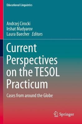 Current Perspectives on the TESOL Practicum: Cases from around the Globe 2019 ed.