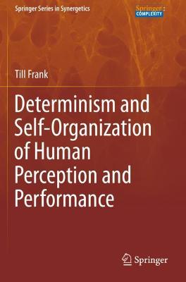 Determinism and Self-Organization of Human Perception and Performance 2019 ed.