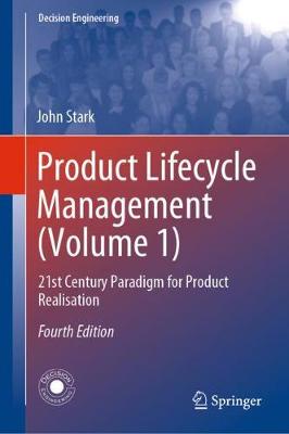 Product Lifecycle Management (Volume 1): 21st Century Paradigm for Product Realisation