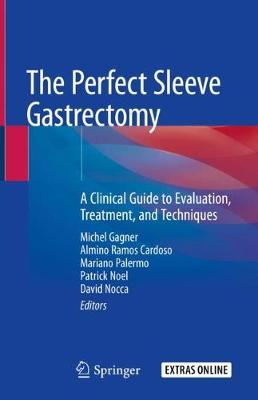 Perfect Sleeve Gastrectomy: A Clinical Guide to Evaluation, Treatment, and Techniques