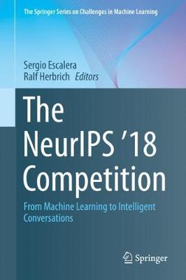 NeurIPS '18 Competition: From Machine Learning to Intelligent Conversations