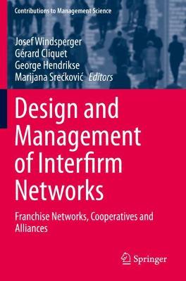 Design and Management of Interfirm Networks: Franchise Networks, Cooperatives and Alliances 2019 ed.