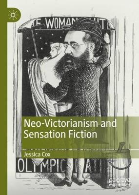 Neo-Victorianism and Sensation Fiction 2019 ed.
