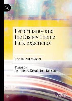 Performance and the Disney Theme Park Experience: The Tourist as Actor 2019 ed.
