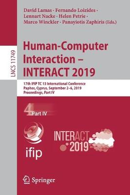 Human-Computer Interaction  INTERACT 2019: 17th IFIP TC 13 International Conference, Paphos, Cyprus, September 26,  2019, Proceedings, Part IV 2019 ed.