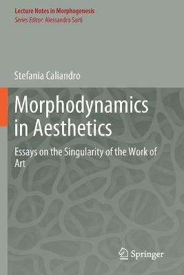 Morphodynamics in Aesthetics: Essays on the Singularity of the Work of Art 2019 ed.