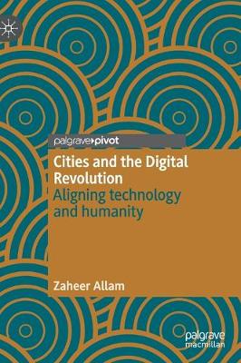 Cities and the Digital Revolution: Aligning technology and humanity