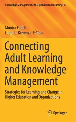 Connecting Adult Learning and Knowledge Management: Strategies for Learning and Change in Higher Education and Organizations 2019 ed.