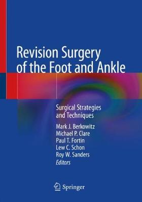 Revision Surgery of the Foot and Ankle: Surgical Strategies and Techniques 2020 ed.