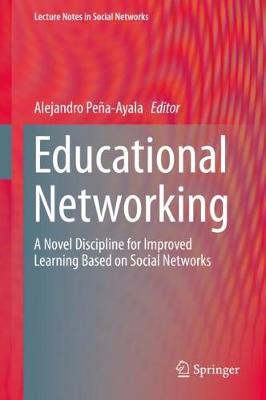 Educational Networking: A Novel Discipline for Improved Learning Based on Social Networks 2020 ed.