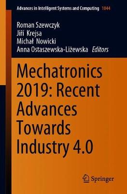 Mechatronics 2019: Recent Advances Towards Industry 4.0 2020 ed.