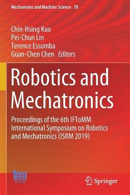 Robotics and Mechatronics: Proceedings of the 6th IFToMM International Symposium on Robotics and  Mechatronics (ISRM 2019) 2020 ed.