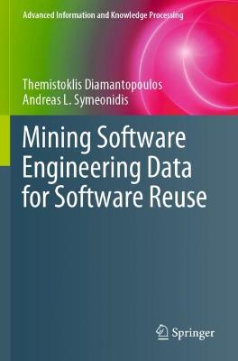 Mining Software Engineering Data for Software Reuse 2020 ed.
