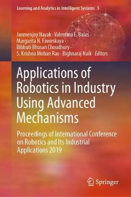 Applications of Robotics in Industry Using Advanced Mechanisms: Proceedings of International Conference on Robotics and Its Industrial Applications 2019