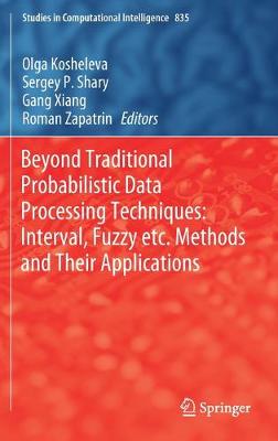 Beyond Traditional Probabilistic Data Processing Techniques: Interval, Fuzzy  etc. Methods and Their Applications 2020 ed.