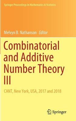 Combinatorial and Additive Number Theory III: CANT, New York, USA, 2017 and 2018 2020 ed.