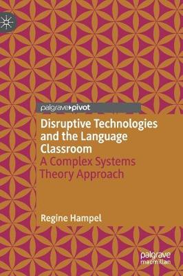Disruptive Technologies and the Language Classroom: A Complex Systems Theory Approach 2019 ed.