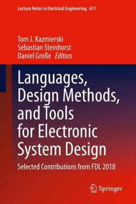 Languages, Design Methods, and Tools for Electronic System Design: Selected Contributions from FDL 2018 2020 ed.