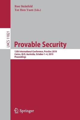 Provable Security: 13th International Conference, ProvSec 2019, Cairns, QLD, Australia, October 1-4, 2019, Proceedings