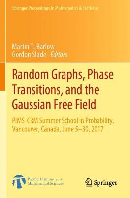 Random Graphs, Phase Transitions, and the Gaussian Free Field: PIMS-CRM Summer School in Probability, Vancouver, Canada, June 530, 2017 2020 ed.