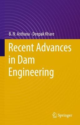 Recent Advances in Dam Engineering 1st ed. 2022