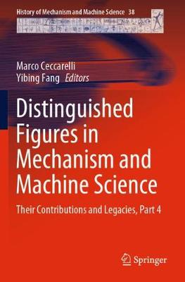 Distinguished Figures in Mechanism and Machine Science: Their Contributions and Legacies, Part 4 2020 ed.