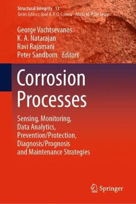 Corrosion Processes: Sensing, Monitoring, Data Analytics, Prevention/Protection, Diagnosis/Prognosis and Maintenance Strategies