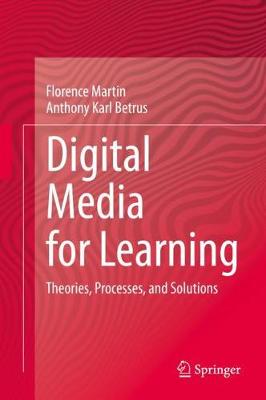 Digital Media for Learning: Theories, Processes, and Solutions