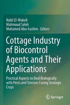 Cottage Industry of Biocontrol Agents and Their Applications: Practical Aspects to Deal Biologically with Pests and Stresses Facing  Strategic Crops 2020 ed.