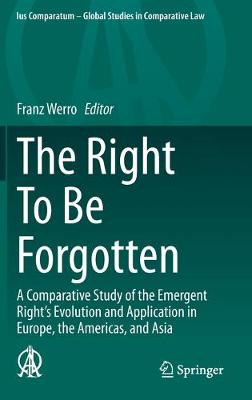 Right To Be Forgotten: A Comparative Study of the Emergent Right's Evolution and Application in Europe, the Americas, and Asia
