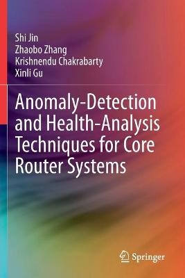 Anomaly-Detection and Health-Analysis Techniques for Core Router Systems 2020 ed.