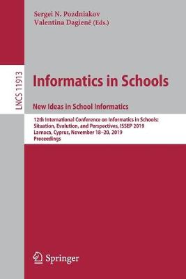 Informatics in Schools. New Ideas in School Informatics: 12th International Conference on Informatics in Schools: Situation, Evolution, and Perspectives, ISSEP 2019, Larnaca, Cyprus, November 18-20, 2019, Proceedings