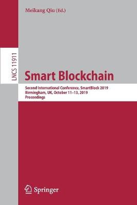 Smart Blockchain: Second International Conference, SmartBlock 2019, Birmingham, UK, October  1113, 2019, Proceedings 2019 ed.