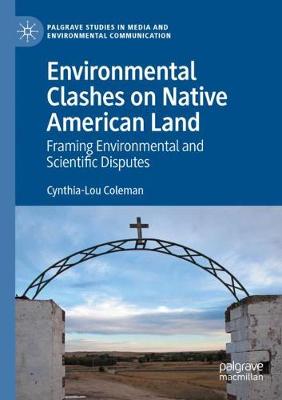 Environmental Clashes on Native American Land: Framing Environmental and Scientific Disputes 2020 ed.