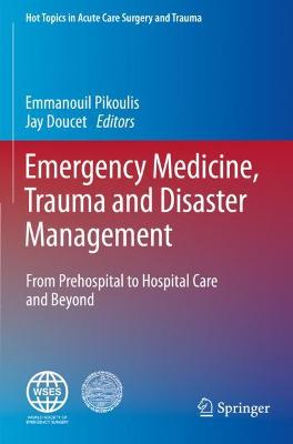Emergency Medicine, Trauma and Disaster Management: From Prehospital to Hospital Care and Beyond 2021 ed.