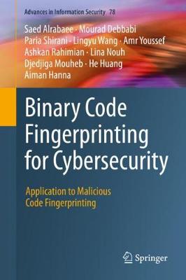 Binary Code Fingerprinting for Cybersecurity: Application to Malicious Code Fingerprinting 2020 ed.