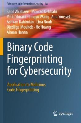 Binary Code Fingerprinting for Cybersecurity: Application to Malicious Code Fingerprinting 2020 ed.