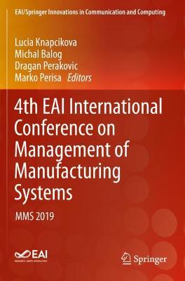 4th EAI International Conference on Management of Manufacturing Systems: MMS 2019 2020 ed.