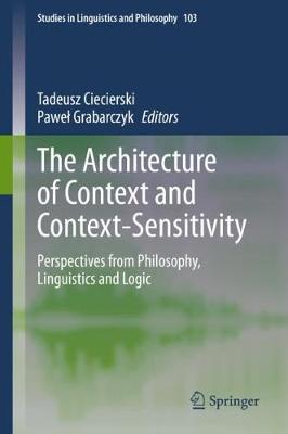 Architecture of Context and Context-Sensitivity: Perspectives from Philosophy, Linguistics and Logic 2020 ed.