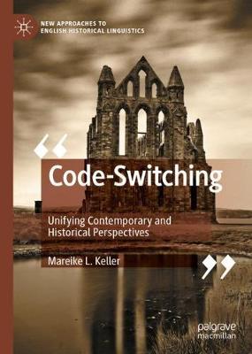 Code-Switching: Unifying Contemporary and Historical Perspectives 2020 ed.