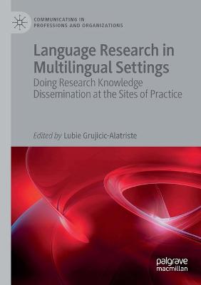 Language Research in Multilingual Settings: Doing Research Knowledge Dissemination at the Sites of Practice 2020 ed.