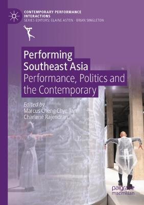 Performing Southeast Asia: Performance, Politics and the Contemporary 2020 ed.
