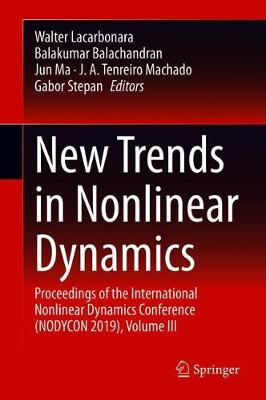 New Trends in Nonlinear Dynamics: Proceedings of the First International Nonlinear Dynamics Conference (NODYCON 2019), Volume III