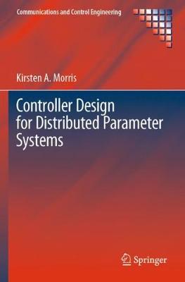 Controller Design for Distributed Parameter Systems 2020 ed.
